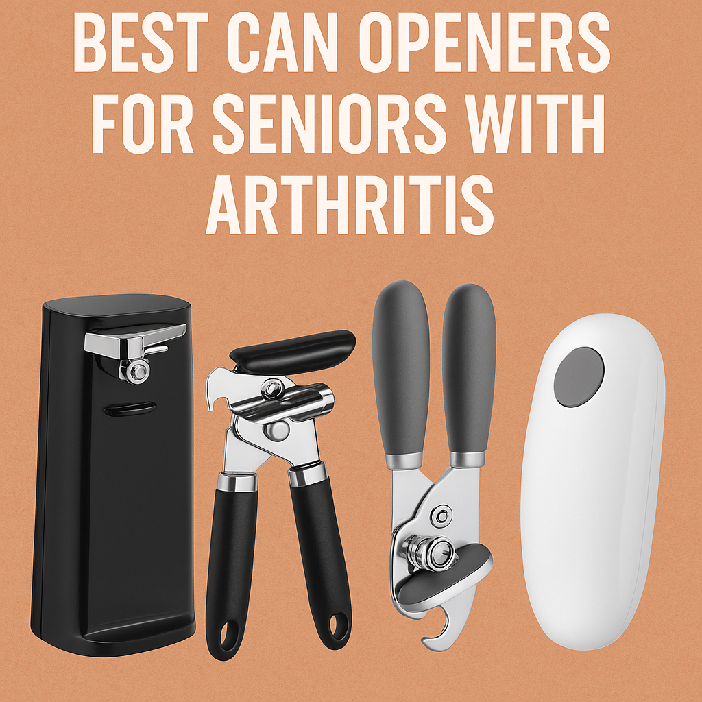 Best Can Openers for Seniors with Arthritis